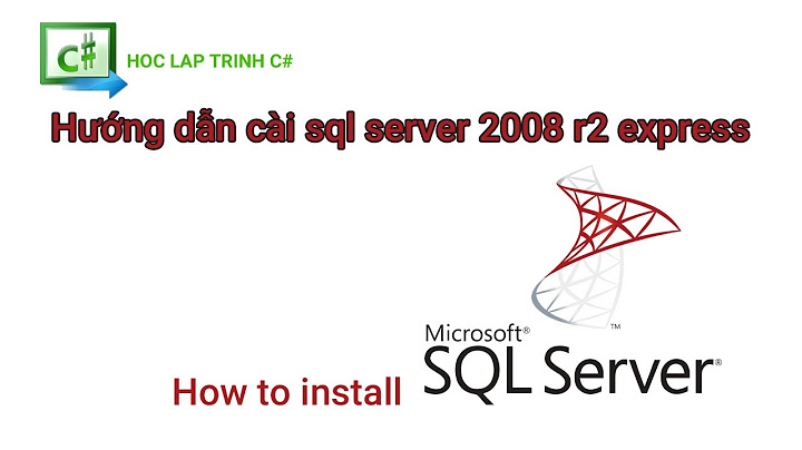 Hướng dẫn cài sql server 2008 năm 2024