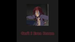 jubyphonic- Can't I Even Dream《slowed/ reverb》