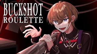 【Buckshot Roulette】そいつは脅しの道具じゃねえんだ 【にじさんじ/風楽奏斗】