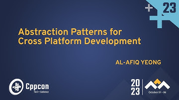 Abstraction Patterns for Cross Platform Development Using C++ - Al-Afiq Yeong - CppCon 2023