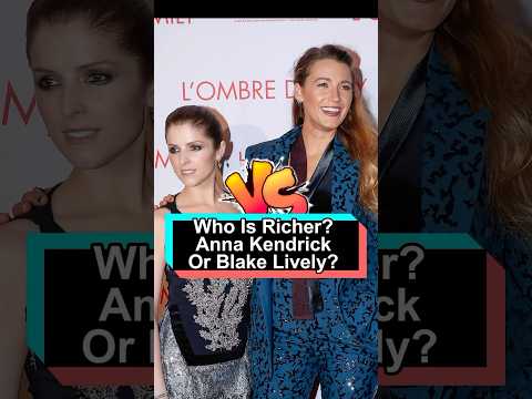 Who is richer Anna Kendrick or Blake Lively The truth will shock you.#blakelively