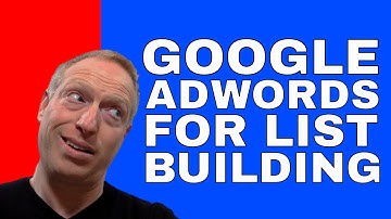 Using Adwords to Build Your Email List