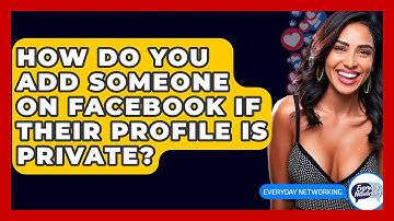 How Do You Add Someone on Facebook If Their Profile Is Private? - Everyday-Networking