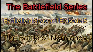 Battlefield S1 E5  The Battle of Normandy. History Documentary War.