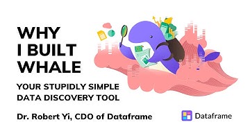 Why I built Whale: your stupidly simple data discovery tool. by Dr. Robert Yi