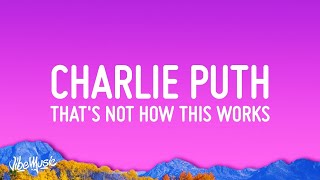 Charlie Puth - That’s Not How This Works (Lyrics) ft. Dan   Shay 1 Hour - Never Get Tired Of Liste