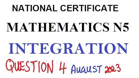 MATHEMATICS N5 INTEGRATION AUGUST 2023 QUESTION 4 @mathszoneafricanmotives