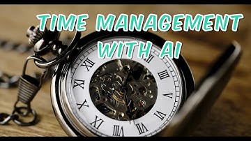 Time Management with Artificial Intelligence