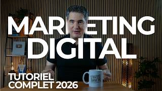 Marketing Digital - Tutoriel Complet 2026