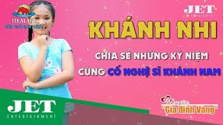Khánh Nhi Rưng Rưng Chia Sẻ Kỷ Niệm Về Cha Nuôi Khánh Nam Chuyện Gia Đình Vàng 2018