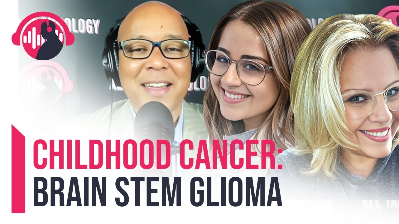 All Talk Oncology | Childhood Cancer: Overcoming The Fear Of Brain Stem Glioma