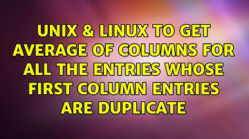 To get average of columns for all the entries whose first column entries are duplicate