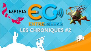Les chroniques  d'Entre-Geeks #2