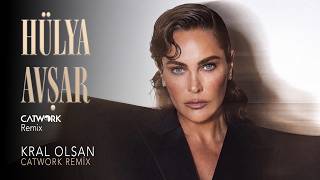 Hülya Avşar - Kral Olsan (Catwork Remix) 