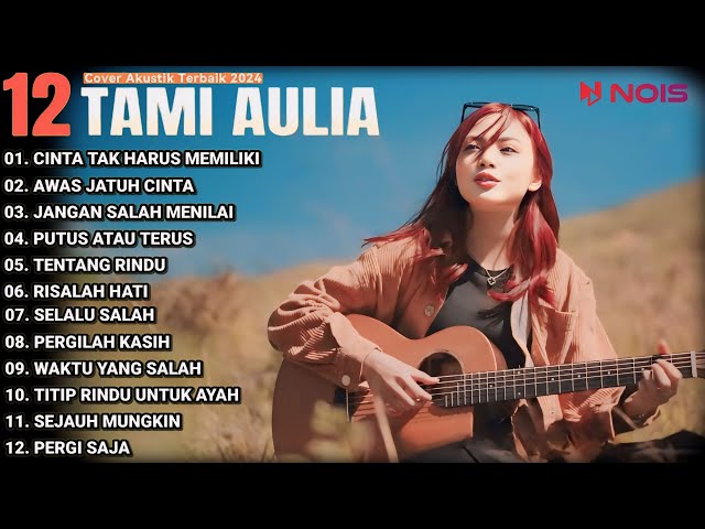 Tami Aulia Cover Full Album - Cinta Tak Harus Memiliki | Cover Akustik Terbaik 2024 class=