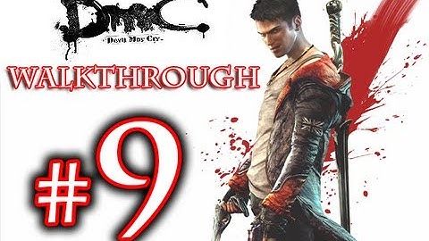 DMC Walkthrough - DmC Devil May Cry Walkthrough Playthrough Part 9 HD - Devil May Cry 5