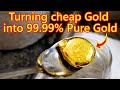Process Turning cheap gold into 99.99% PURE GOLD!