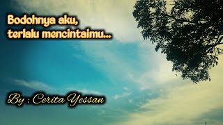 Puisi cinta - Bodohnya aku, terlalu mencintai kamu... | Musikalisasi puisi |