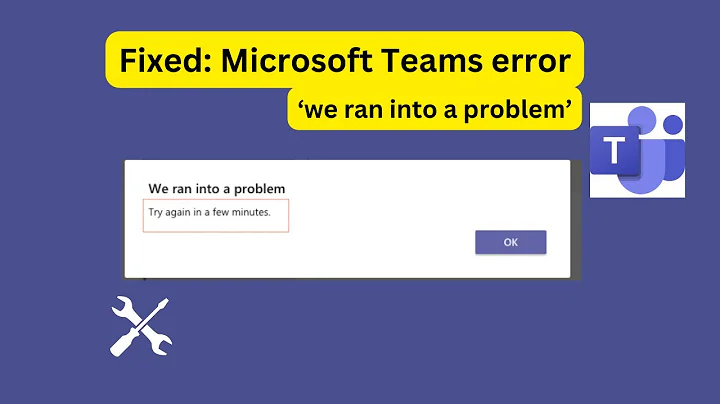 Fix: Microsoft Teams error 'we ran into a problem'