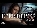 Uber driver  deep chill music for drivers playlist