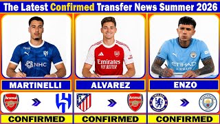 🚨 THE LATEST CONFIRMED AND RUMOURS TRANSFER NEWS SUMMER WINDOW 2026 | Martinelli😱✅ Alvarez🔥✅ Enzo💯✅
