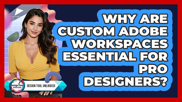 Why Are Custom Adobe Workspaces Essential For Pro Designers? - Design Tool Unlocked