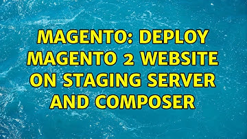 Magento: Deploy Magento 2 website on Staging server and Composer (2 Solutions!!)