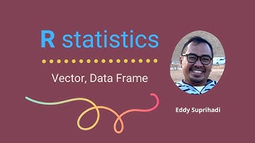R Statistics: Struktur Data - Vector & Data Frame