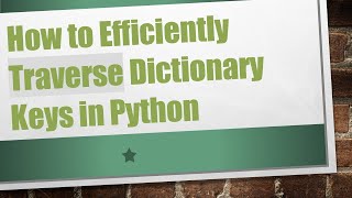 How to Efficiently Traverse Dictionary Keys in Python