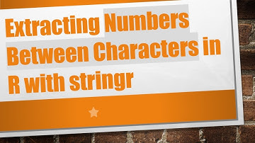 Extracting Numbers Between Characters in R with stringr
