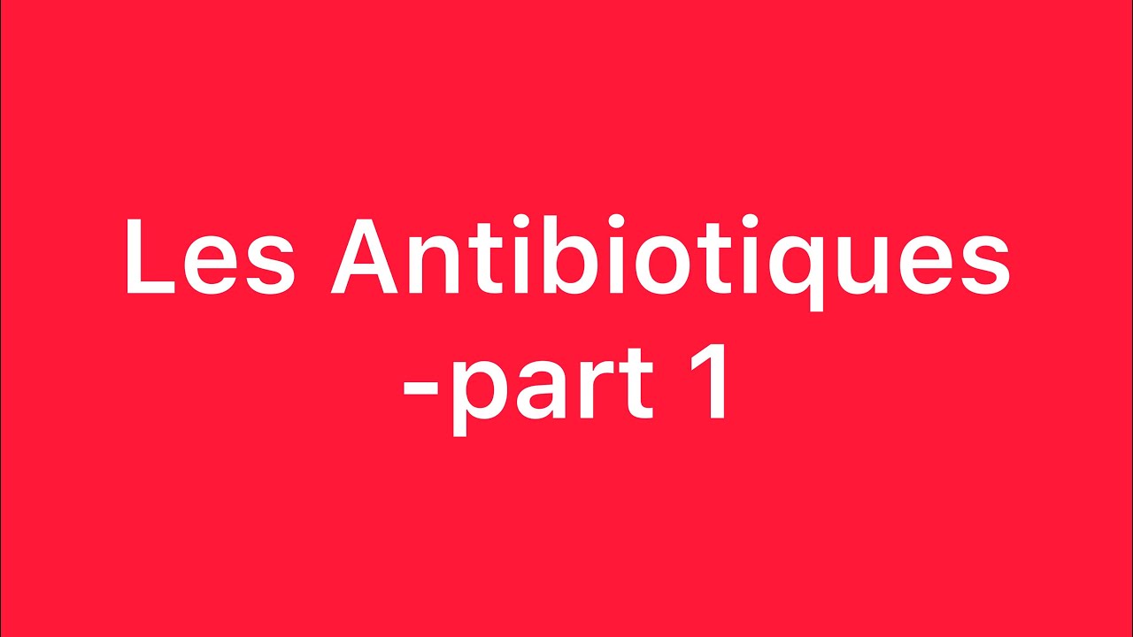 📍 Les Antibiotiques Part 1 🔥