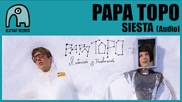 PAPA TOPO - Siesta [Audio]