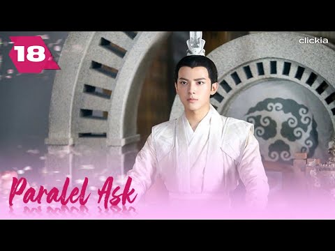 Paralel Aşk | 18. Bölüm | Love Better Than Immortality | Li Hongyi, Zhao Lusi, Wu Junyu | Clickia