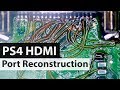 PS4 HDMI Port Reconstruction - Prior Repair attempt Nightmare