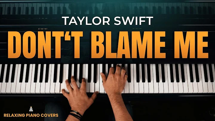 Taylor Swift - Don't Blame Me (Piano Cover)