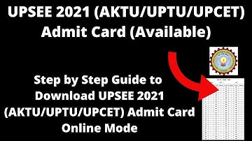 UPSEE 2021 (AKTU/UPTU/UPCET) Admit Card (Available) - How to Download UPSEE 2021Admit Card Online