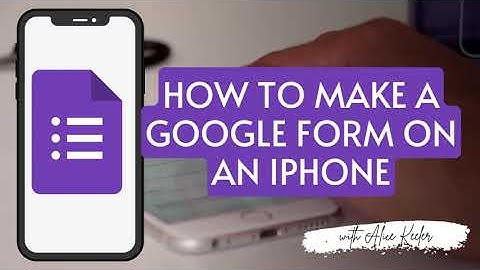 How to Make a Google Form on an iPhone