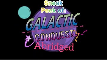 Sneak Peek - Galactic Conquest Abridged Series!