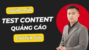 Hướng dẫn Test Content quảng cáo Facebook Ads chuyên sâu | Nguyễn Anh Tuấn