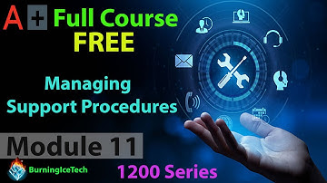 CompTIA A+ Full Course for Beginners - Module 11 - Managing Support Procedures
