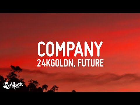 24KGoldn - Company (Lyrics) ft. Future