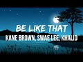 Kane Brown, Swae Lee, Khalid - Be Like That (Lyrics) | I might be better on my own