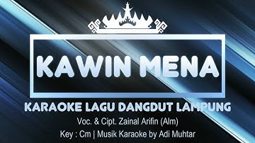 Kawin Mena - Karaoke No Vocal - Lagu Dangdut Lampung - Voc. & Cipt. Zainal Arifin (Alm) - Key : Cm