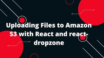 How can I upload files to Amazon S3 Bucket using react-dropzone