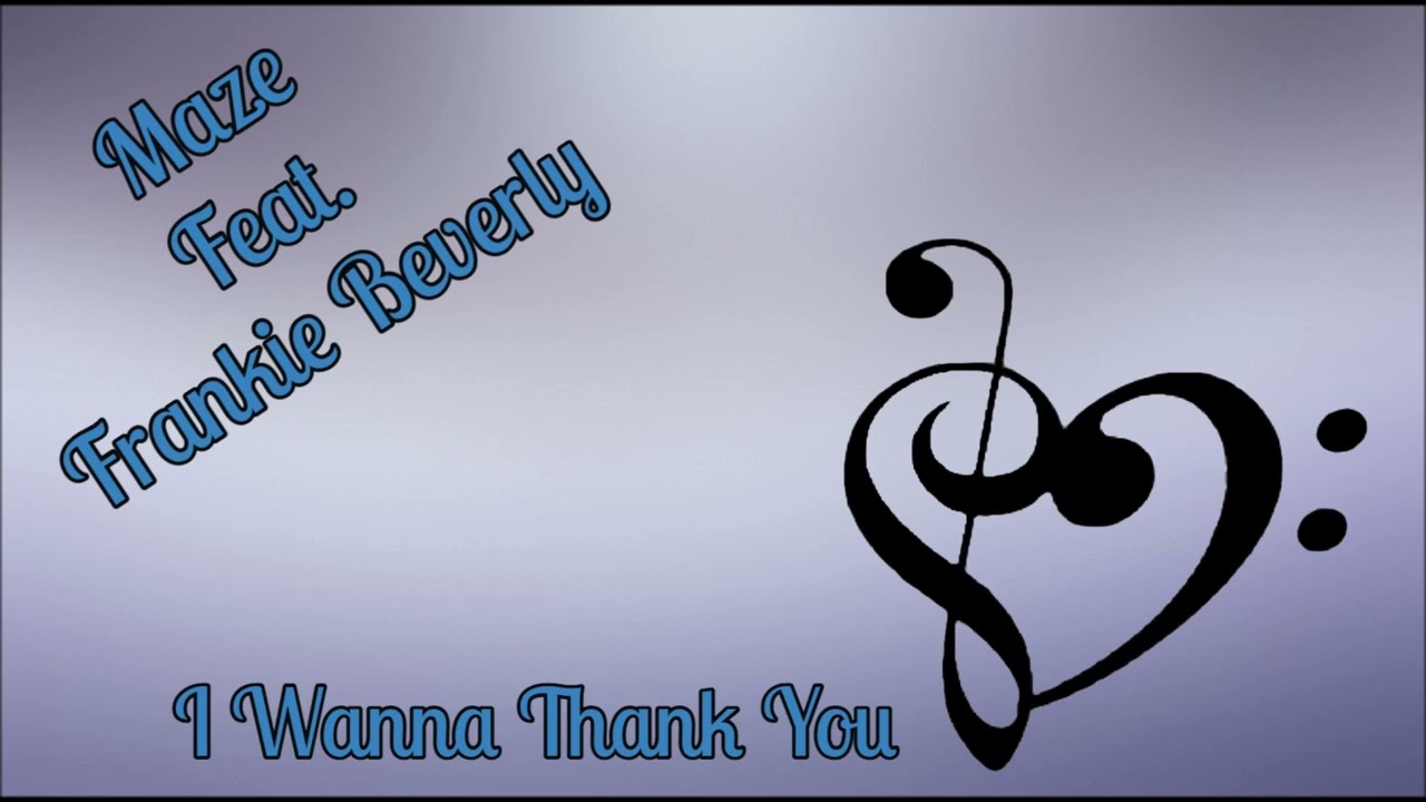 Maze Feat. Frankie Beverly " I Wanna Thank You " 💜1983 YouTube
