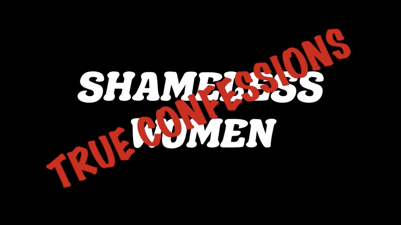 Shameless Women : True Confessions (2021) - YouTube