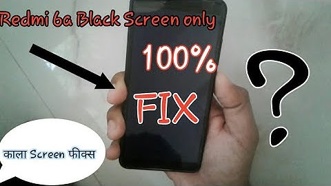 Redmi 6a Black Screen Problem | Redmi 6a Black Screen Issues