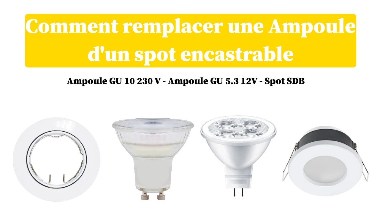 Comment remplacer une ampoule de spot encastrable 