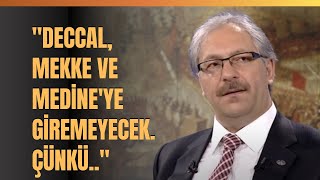 Deccal, Mekke Ve Medineye Giremeyecek..çünkü.. Prof. Dr. Ali Erbaş Anlattı