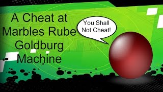 A Cheat at Marbles Rube Goldburg Machine